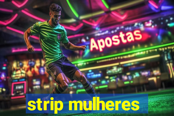 strip mulheres